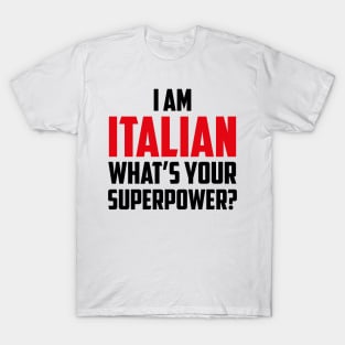 I'm Italian What's Your Superpower Black T-Shirt